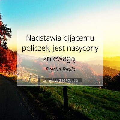 Picture 07 - Lamentacje 3:30 POLUBG - Nadstawia bijącemu policzek, jest nasycony - Bible Verse Picture