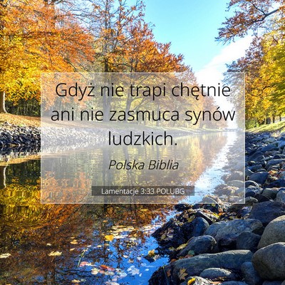 Picture 07 - Lamentacje 3:33 POLUBG - Gdyż nie trapi chętnie ani nie zasmuca synów - Bible Verse Picture