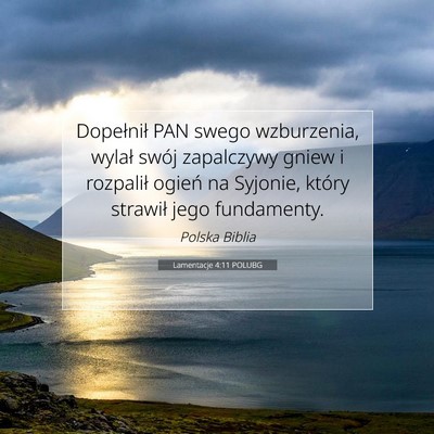 Picture 07 - Lamentacje 4:11 POLUBG - Dopełnił PAN swego wzburzenia, wylał swój - Bible Verse Picture