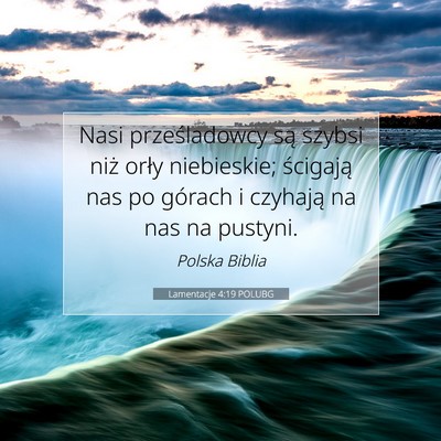 Picture 07 - Lamentacje 4:19 POLUBG - Nasi prześladowcy są szybsi niż orły - Bible Verse Picture