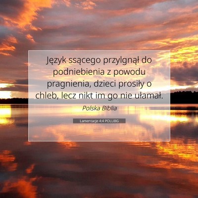 Picture 07 - Lamentacje 4:4 POLUBG - Język ssącego przylgnął do podniebienia z - Bible Verse Picture