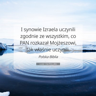 Picture 07 - Liczb 1:54 POLUBG - I synowie Izraela uczynili zgodnie ze wszystkim, - Bible Verse Picture