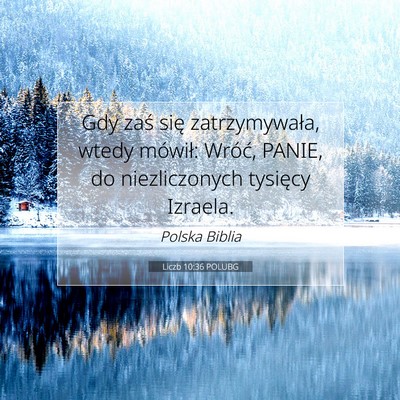 Picture 07 - Liczb 10:36 POLUBG - Gdy zaś się zatrzymywała, wtedy mówił: - Bible Verse Picture
