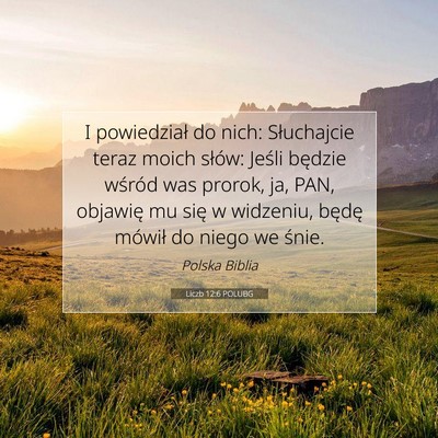 Picture 07 - Liczb 12:6 POLUBG - I powiedział do nich: Słuchajcie teraz moich - Bible Verse Picture