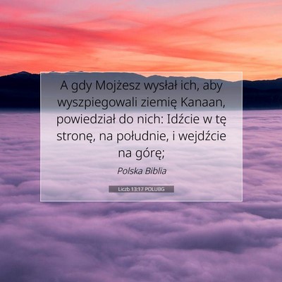 Picture 07 - Liczb 13:17 POLUBG - A gdy Mojżesz wysłał ich, aby wyszpiegowali - Bible Verse Picture