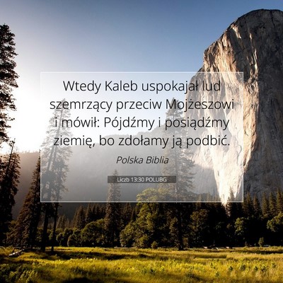 Picture 07 - Liczb 13:30 POLUBG - Wtedy Kaleb uspokajał lud szemrzący przeciw - Bible Verse Picture