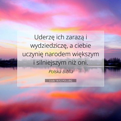Picture 07 - Liczb 14:12 POLUBG - Uderzę ich zarazą i wydziedziczę, a ciebie - Bible Verse Picture