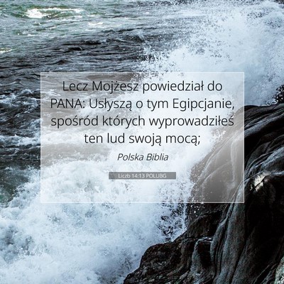 Picture 07 - Liczb 14:13 POLUBG - Lecz Mojżesz powiedział do PANA: Usłyszą o - Bible Verse Picture