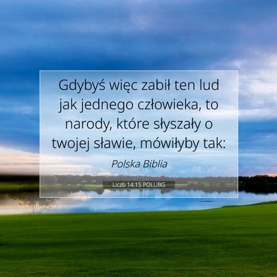 Picture 07 - Liczb 14:15 POLUBG - Gdybyś więc zabił ten lud jak jednego - Bible Verse Picture