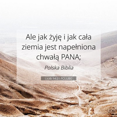 Picture 07 - Liczb 14:21 POLUBG - Ale jak żyję i jak cała ziemia jest - Bible Verse Picture