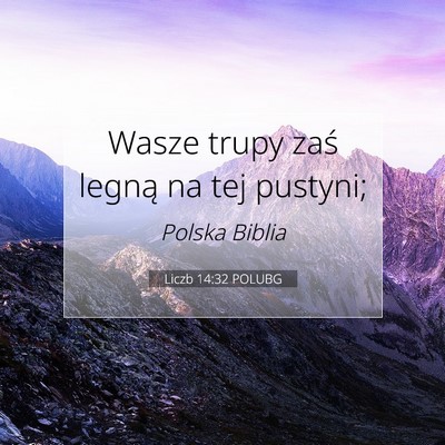 Picture 07 - Liczb 14:32 POLUBG - Wasze trupy zaś legną na tej - Bible Verse Picture