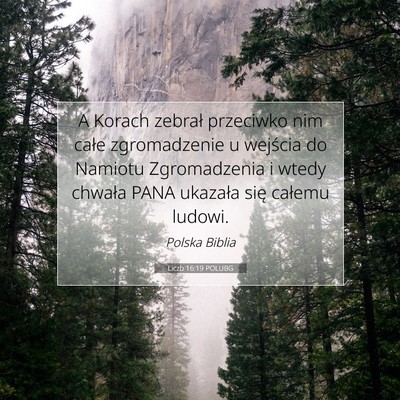 Picture 07 - Liczb 16:19 POLUBG - A Korach zebrał przeciwko nim całe zgromadzenie - Bible Verse Picture