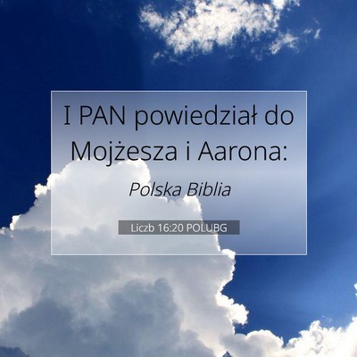 Picture 07 - Liczb 16:20 POLUBG - I PAN powiedział do Mojżesza i - Bible Verse Picture