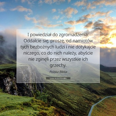 Picture 07 - Liczb 16:26 POLUBG - I powiedział do zgromadzenia: Oddalcie się, - Bible Verse Picture