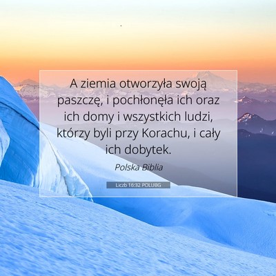 Picture 07 - Liczb 16:32 POLUBG - A ziemia otworzyła swoją paszczę, i - Bible Verse Picture