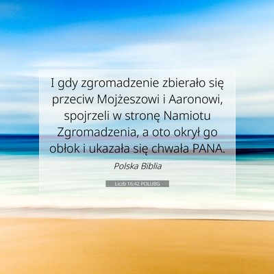 Picture 07 - Liczb 16:42 POLUBG - I gdy zgromadzenie zbierało się przeciw - Bible Verse Picture
