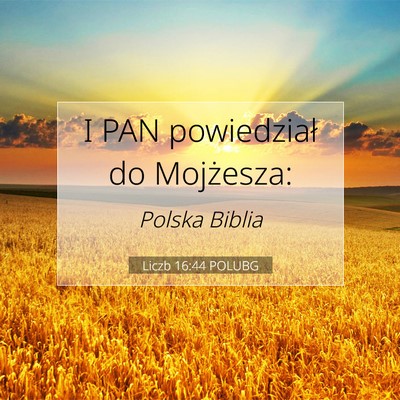 Picture 07 - Liczb 16:44 POLUBG - I PAN powiedział do - Bible Verse Picture