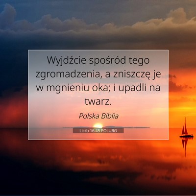 Picture 07 - Liczb 16:45 POLUBG - Wyjdźcie spośród tego zgromadzenia, a - Bible Verse Picture