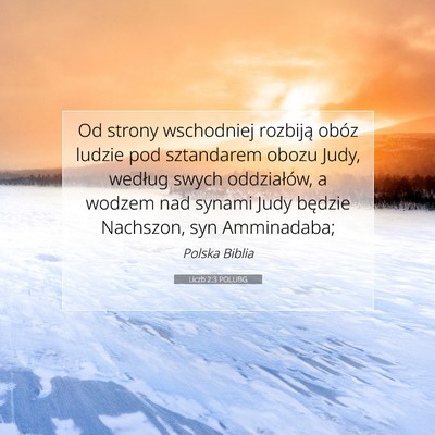 Picture 07 - Liczb 2:3 POLUBG - Od strony wschodniej rozbiją obóz ludzie pod - Bible Verse Picture