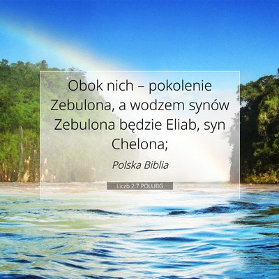 Picture 07 - Liczb 2:7 POLUBG - Obok nich – pokolenie Zebulona, a wodzem synów - Bible Verse Picture
