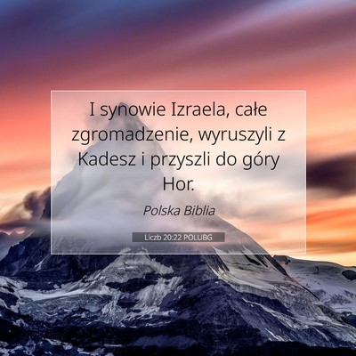 Picture 07 - Liczb 20:22 POLUBG - I synowie Izraela, całe zgromadzenie, wyruszyli - Bible Verse Picture
