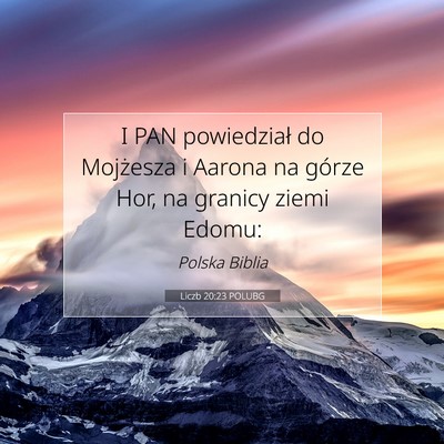 Picture 07 - Liczb 20:23 POLUBG - I PAN powiedział do Mojżesza i Aarona na górze - Bible Verse Picture