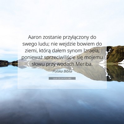 Picture 07 - Liczb 20:24 POLUBG - Aaron zostanie przyłączony do swego ludu; nie - Bible Verse Picture
