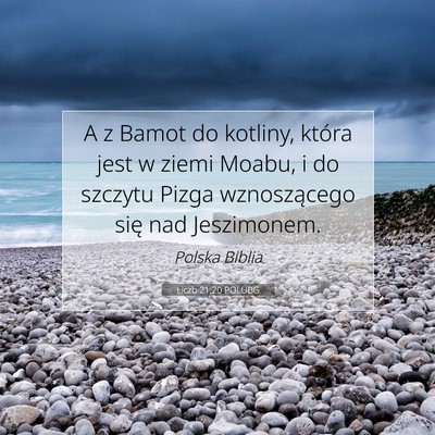 Picture 07 - Liczb 21:20 POLUBG - A z Bamot do kotliny, która jest w ziemi Moabu, - Bible Verse Picture