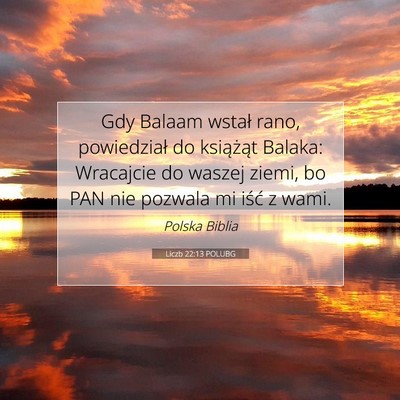 Picture 07 - Liczb 22:13 POLUBG - Gdy Balaam wstał rano, powiedział do książąt - Bible Verse Picture