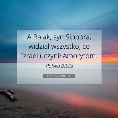 Picture 07 - Liczb 22:2 POLUBG - A Balak, syn Sippora, widział wszystko, co - Bible Verse Picture