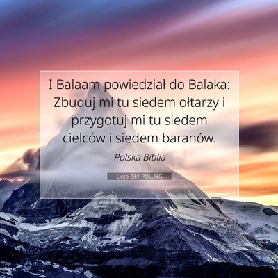 Picture 07 - Liczb 23:1 POLUBG - I Balaam powiedział do Balaka: Zbuduj mi tu - Bible Verse Picture