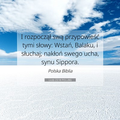 Picture 07 - Liczb 23:18 POLUBG - I rozpoczął swą przypowieść tymi słowy: - Bible Verse Picture