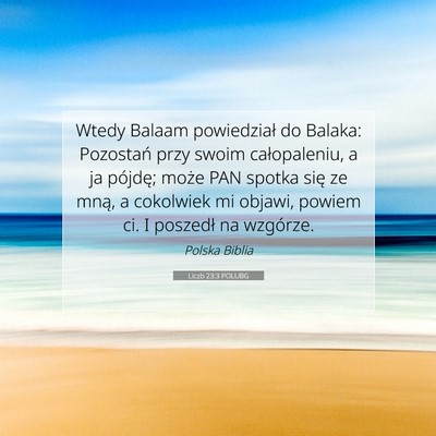 Picture 07 - Liczb 23:3 POLUBG - Wtedy Balaam powiedział do Balaka: Pozostań - Bible Verse Picture