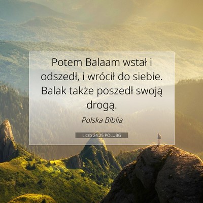 Picture 07 - Liczb 24:25 POLUBG - Potem Balaam wstał i odszedł, i wrócił do - Bible Verse Picture