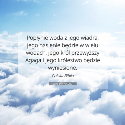 Picture 07 - Liczb 24:7 POLUBG - Popłynie woda z jego wiadra, jego nasienie - Bible Verse Picture