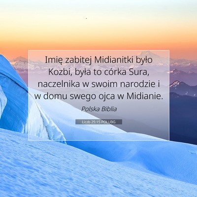 Picture 07 - Liczb 25:15 POLUBG - Imię zabitej Midianitki było Kozbi, była to - Bible Verse Picture