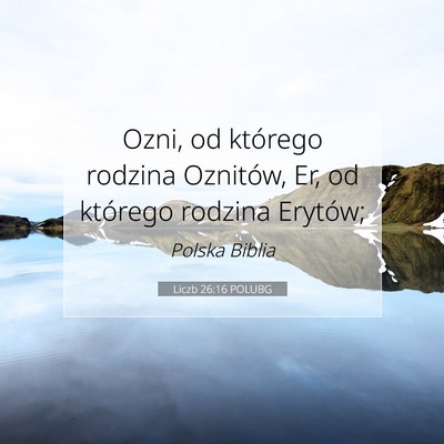 Picture 07 - Liczb 26:16 POLUBG - Ozni, od którego rodzina Oznitów, Er, od - Bible Verse Picture