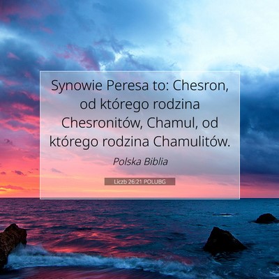 Picture 07 - Liczb 26:21 POLUBG - Synowie Peresa to: Chesron, od którego rodzina - Bible Verse Picture