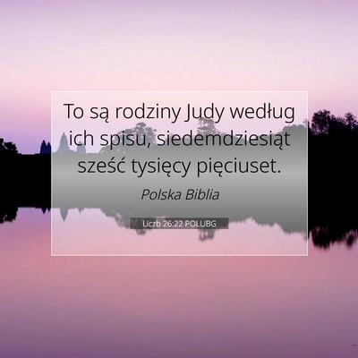 Picture 07 - Liczb 26:22 POLUBG - To są rodziny Judy według ich spisu, - Bible Verse Picture