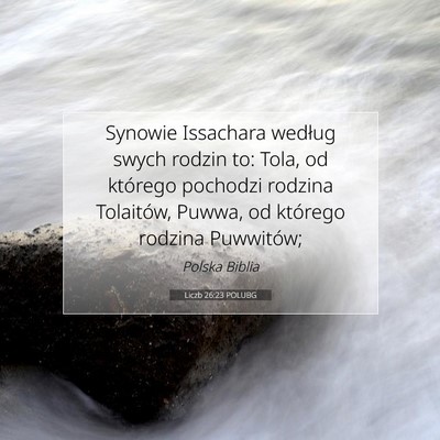 Picture 07 - Liczb 26:23 POLUBG - Synowie Issachara według swych rodzin to: Tola, - Bible Verse Picture