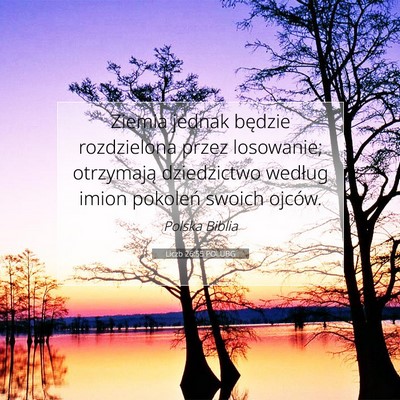 Picture 07 - Liczb 26:55 POLUBG - Ziemia jednak będzie rozdzielona przez - Bible Verse Picture