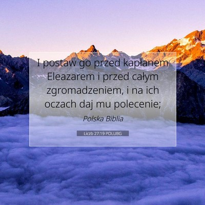 Picture 07 - Liczb 27:19 POLUBG - I postaw go przed kapłanem Eleazarem i przed - Bible Verse Picture