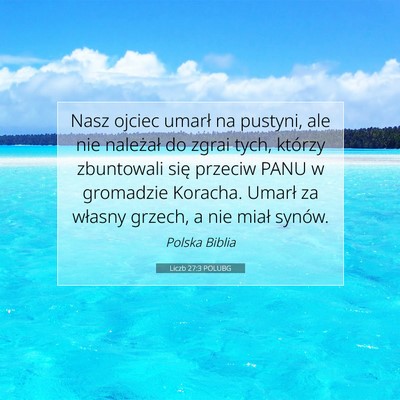 Picture 07 - Liczb 27:3 POLUBG - Nasz ojciec umarł na pustyni, ale nie należał - Bible Verse Picture