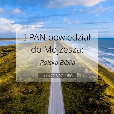 Picture 07 - Liczb 27:6 POLUBG - I PAN powiedział do - Bible Verse Picture