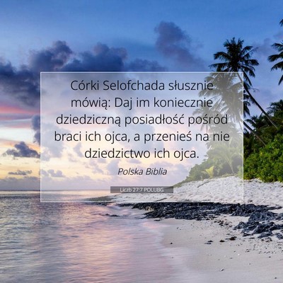Picture 07 - Liczb 27:7 POLUBG - Córki Selofchada słusznie mówią: Daj im - Bible Verse Picture