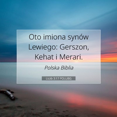 Picture 07 - Liczb 3:17 POLUBG - Oto imiona synów Lewiego: Gerszon, Kehat i - Bible Verse Picture
