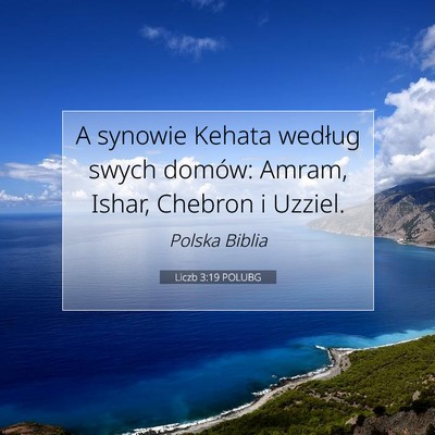 Picture 07 - Liczb 3:19 POLUBG - A synowie Kehata według swych domów: Amram, - Bible Verse Picture