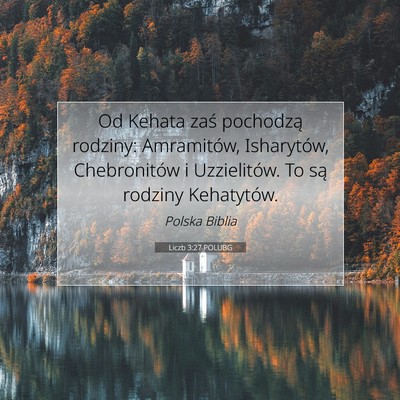 Picture 07 - Liczb 3:27 POLUBG - Od Kehata zaś pochodzą rodziny: Amramitów, - Bible Verse Picture