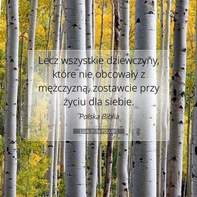 Picture 07 - Liczb 31:18 POLUBG - Lecz wszystkie dziewczyny, które nie obcowały z - Bible Verse Picture