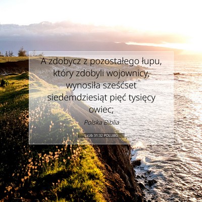 Picture 07 - Liczb 31:32 POLUBG - A zdobycz z pozostałego łupu, który zdobyli - Bible Verse Picture
